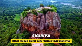SIGIRIYA : Misteri istana di atas batu raksasa yang memukau