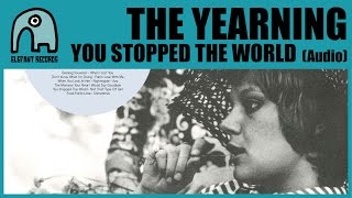 Download Lagu THE YEARNING - You Stopped The World [Audio] MP3
