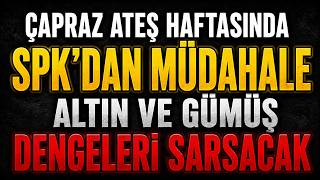 SPK Borsaya Müdahale Etti! Altın ve Gümüş'te Dengeler Değişiyor mu?