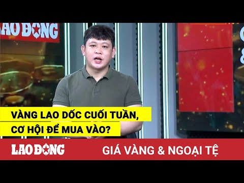Video Giá vàng và ngoại tệ 24.4: Vàng lao dốc cuối tuần, cơ... - youtube