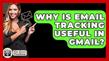 Why Is Email Tracking Useful In Gmail? - TheEmailToolbox.com