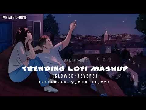 Trending Lofi Mashup | Lofi-[Slowed+Reverb] | Mind Relax Lofi Song | Instagram Trending Song