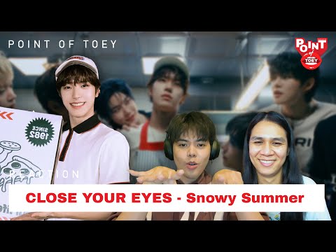 CLOSE YOUR EYES 'Snowy Summer' MV [REACTION] | Point of Toey