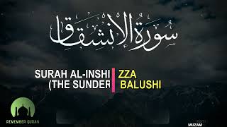 Surah Al-Inshiqaq (The Sundering) by HAZZA AL BALUSHI [Best Surah Quran Recitation]