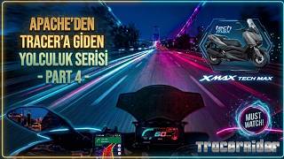 Apache'den Tracer 900'e Giden Yolculuk Serisi - PART 4 / XMAX 250 Tech MAX
