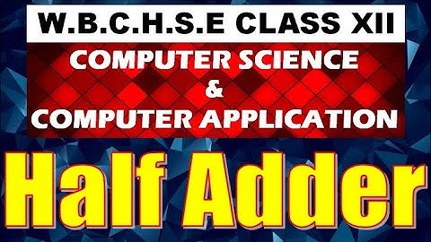 Adder circuit & Half Adder Circuit in Bengali Language || WBCHSE Class 12 COMPUTER APPLICATION #7