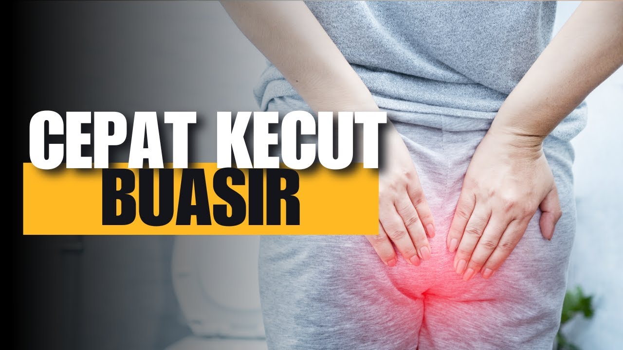 Buasir: Cara Paling Cepat Atasi Sakit Dan Bengkak
