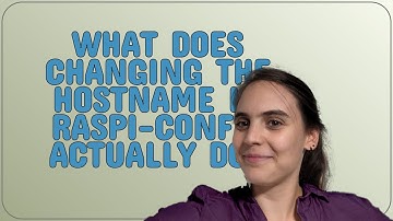 Raspberrypi: What does changing the hostname in raspi-config actually do?