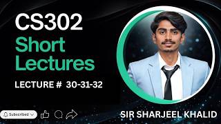 CS302 – Digital Logic Design | lecture # 30-31-32 | Short lectures 2025 | by sir sharjeel khalid