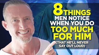 8 Things Men Notice When You Do Too Much for Him (That He'll Never Say Out Loud)