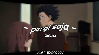 Geisha - Pergi Saja ( amv typograpy edit)