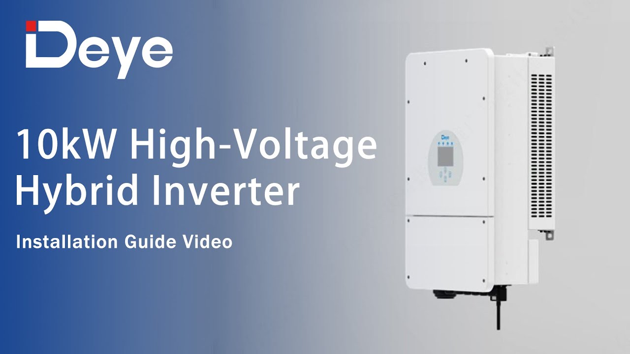 Hybrid Inverter: Deye 10kW High -Voltage Hybrid Inverter Installation Video