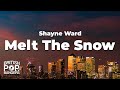 Shayne Ward Melt The Snow Lyrics