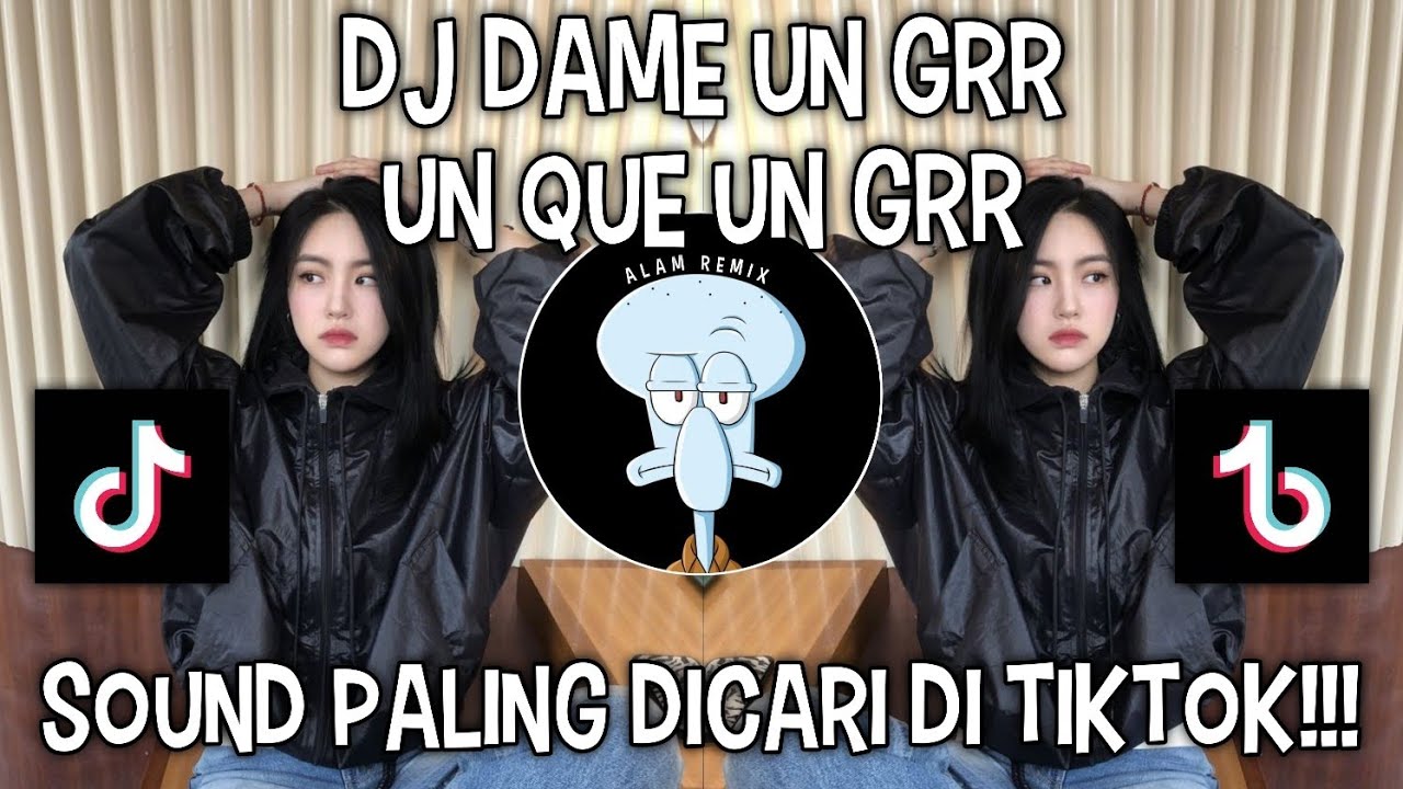 DJ DAME UN GRR UN QUE UN GRR | SOUND VIRAL DI TIKTOK ‼️ DJ DAME UN GRR UN QUE UN GRR | SOUND VIRAL DI TIKTOK ‼️