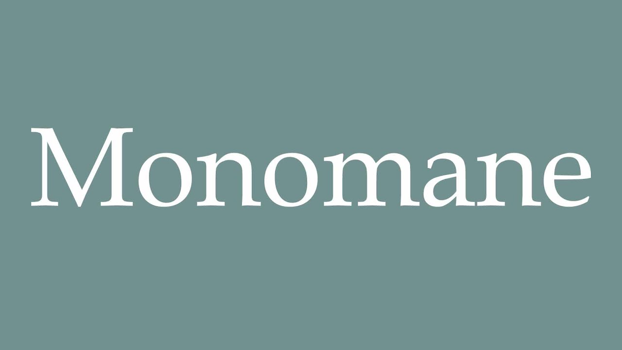 How to Pronounce ''Monomane'' (Monomaniac) Correctly in French