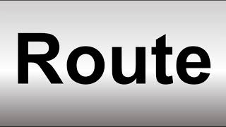How to Pronounce Route