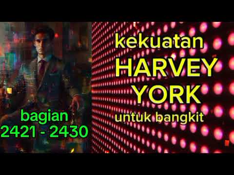 Kekuatan Harvey York Untuk Bangkit bagian 2421 - 2430