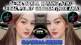 Dj Ra Bakal Sayang Ati Ku Kebal Pelet Gendam ndx Aka Slow Remix