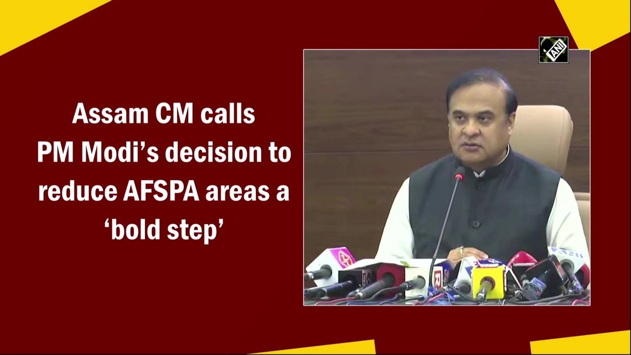 Assam CM calls PM Modi’s decision to reduce AFSPA areas a ‘bold step’