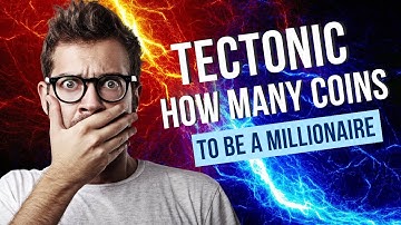 TECTONIC CRYPTO HOW MANY COINS NEEDED TO BECOME A MILLIONAIRE