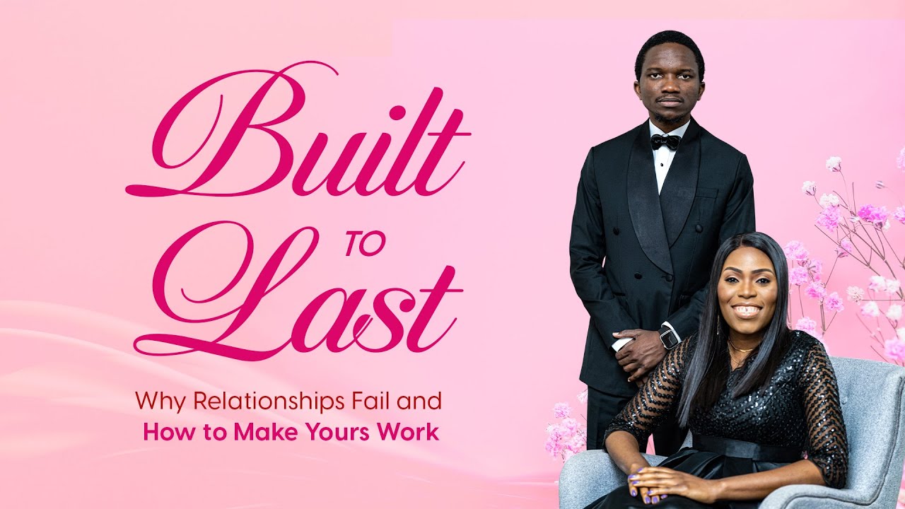 Built to last: Why Relationships Fail & How to make yours work - YouTube