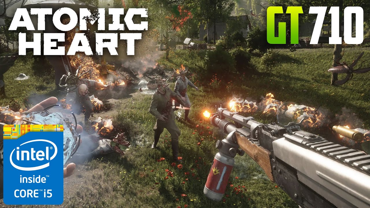 GT 710 1GB | Atomic Heart | i5 4570 | 12GB Ram - 720P Low FSR