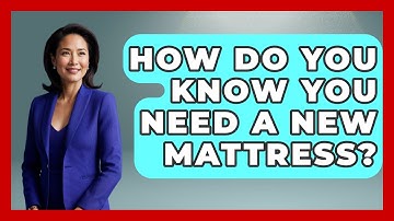 How Do You Know You Need A New Mattress? - Sleep Wellness Workshop