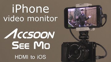 Turn your iPhone into a video monitor and recorder - Accsoon SeeMo