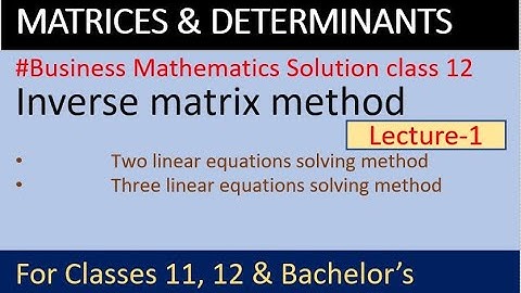 Inverse matrix method | how to solve system of linear equations Inverse matrix method | NEB class 12