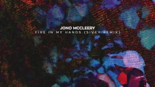 Video thumbnail of "Jono McCleery - 'Fire In My Hands' (Sivey Remix)"