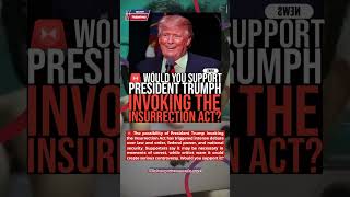 🚨 Would You Support President Trump Invoking The Insurrection Act? 🏛️ #BreakingNews #USNews #NewsSho