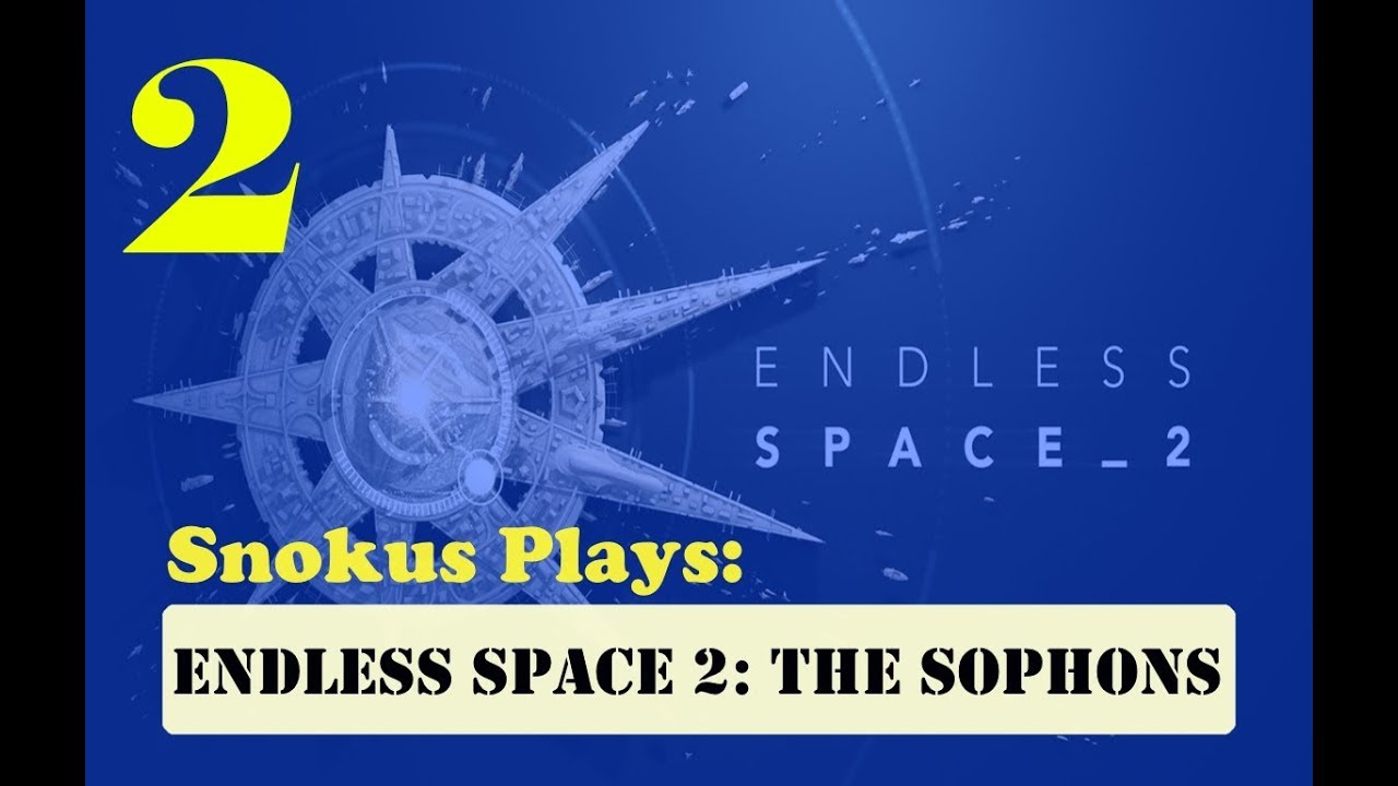 Snokus plays: Endless Space 2 - A Beautiful Sophony [Episode 2]