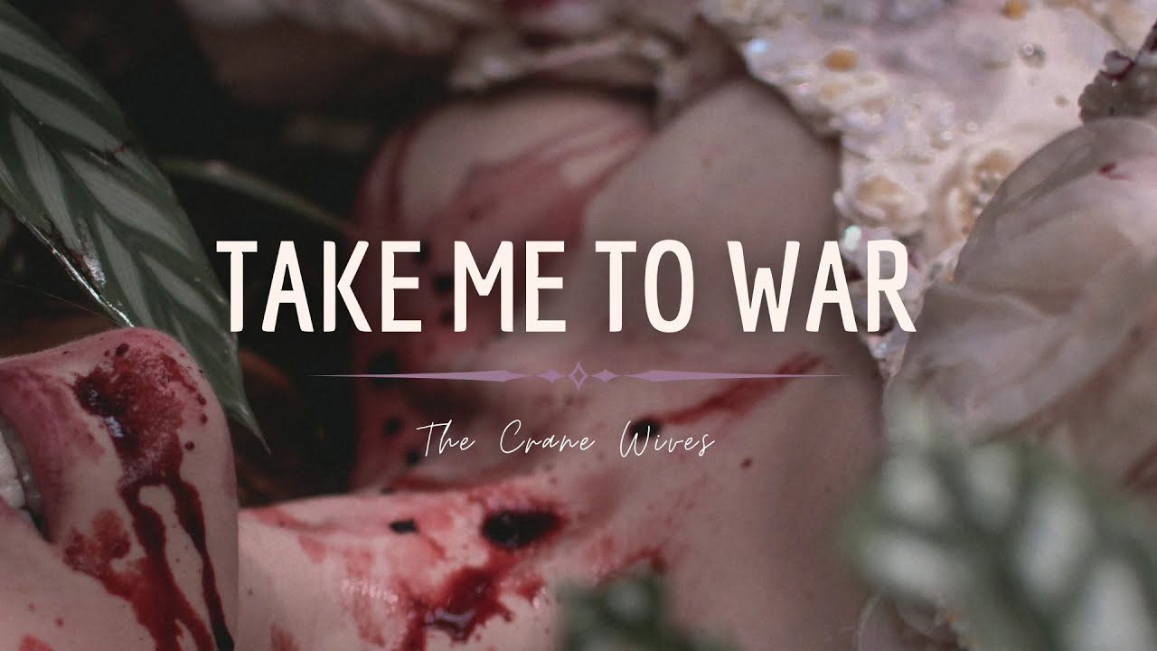 The Crane Wives - Take Me To War (Lyrics)