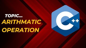 Arithmetic Operators in C++ | Easy Explanation with Examples