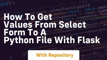How to get values from select form to a python file with Flask