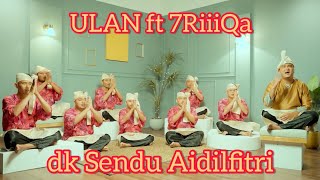 dk Sendu Aidilfitri by ULAN ft 7RiiiQa ||  Dikir Barat 