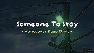 Someone To Stay - Vancouver Sleep Clinic ( Speed Up Reverb - Lyrics )