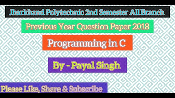 Jharkhand Polytechnic 2nd Semester Programming in C || PYQ || 2018 || All Branch ||