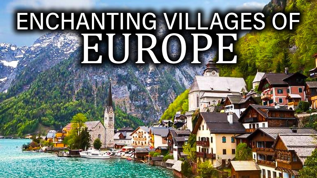 The Enchanting Villages Of Europe Storybook Destinations To Visit