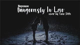 Lyrics: Beyonce - Dangerously In Love (Tone Stith cover)