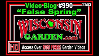 Is It Really Spring - Wisconsin Garden Video Blog 990