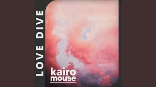 LOVE DIVE - Kairo Mouse