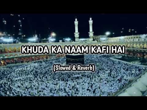 Khuda Ka Naam Kafi Hai Slowed Reverb Lofi Hamd Sharif Naat
