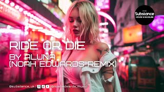 Aluna - Ride Or Die (Noah Edwards Remix)