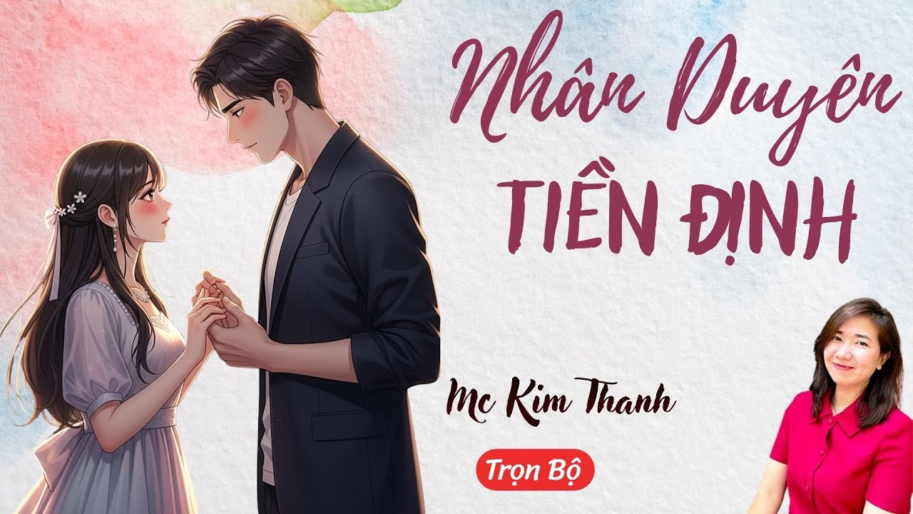 AUDIO NGÔN TÌNH: NHÂN DUYÊN TIỀN ĐỊNH | TỔNG HỢP TRUYỆN HAY MC KIM THANH DIỄN ĐỌC CẢM XÚC.