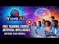 Yuva AI for All: Government 🚀 Free AI Learning Program | No Fee | Open for All. Learn AI & Future