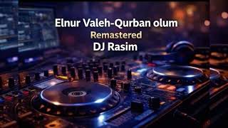 Elnur Valeh - Qurban Olum Remastered Dj Rasim