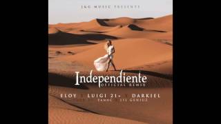 ELOY - INDEPENDIENTE REMIX FT.DARKIEL / LUIGI 21+ (AUDIO)