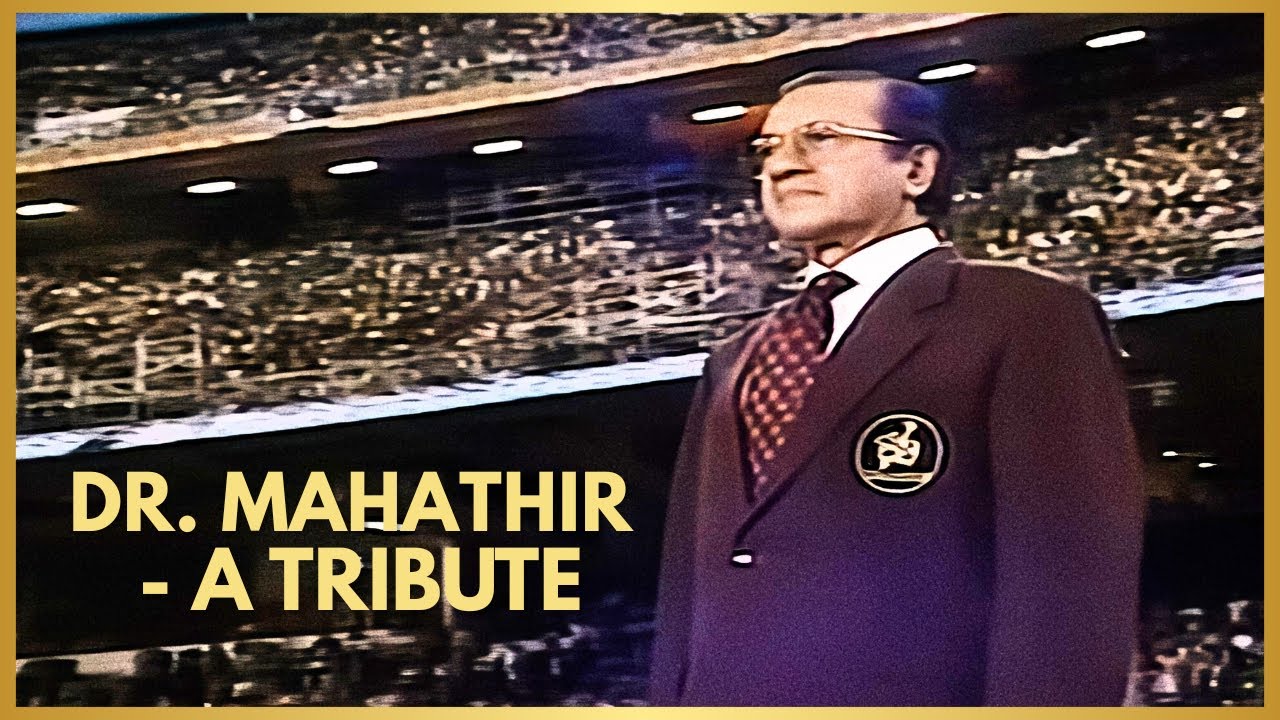 Dr Mahathir - A tribute