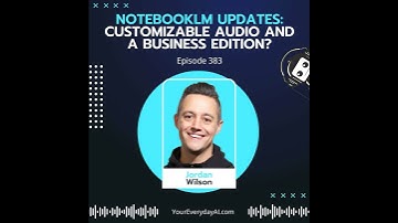EP 383: NotebookLM Updates - customizable audio and a business edition?